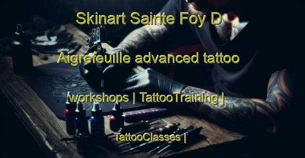 Skinart Sainte Foy D Aigrefeuille advanced tattoo workshops | TattooTraining | TattooClasses | SkinartTraining-France